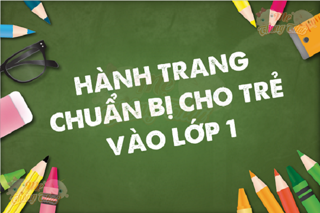 Phụ huynh cần chuẩn bị hành trang vào lớp 1 cho bé như thế nào?